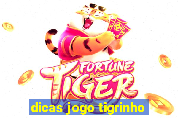 dicas jogo tigrinho