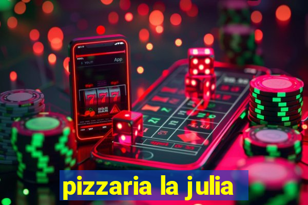 pizzaria la julia