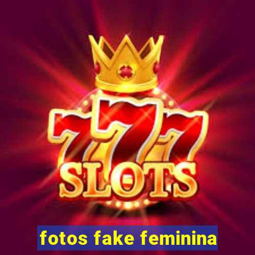 fotos fake feminina