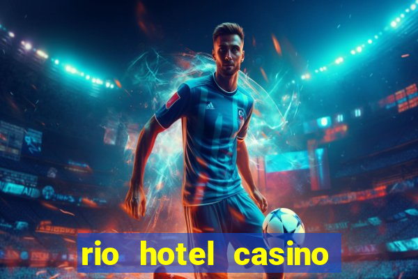 rio hotel casino las vegas