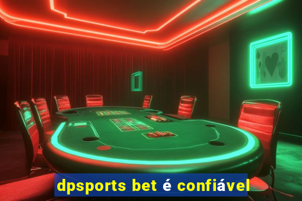 dpsports bet é confiável