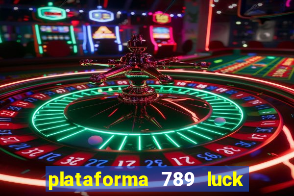 plataforma 789 luck é confiável