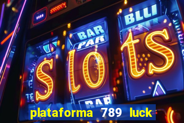 plataforma 789 luck é confiável