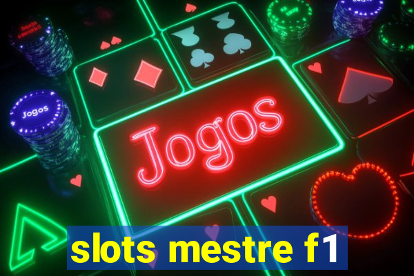 slots mestre f1