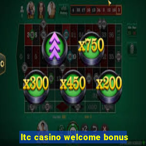 ltc casino welcome bonus