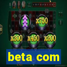 beta com