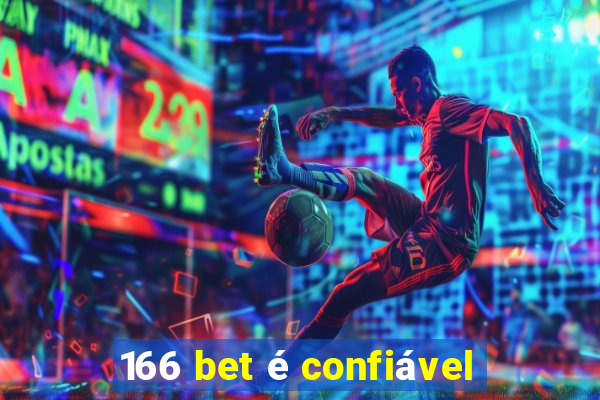 166 bet é confiável