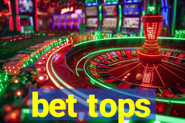 bet tops