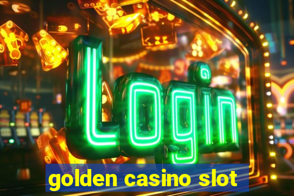 golden casino slot