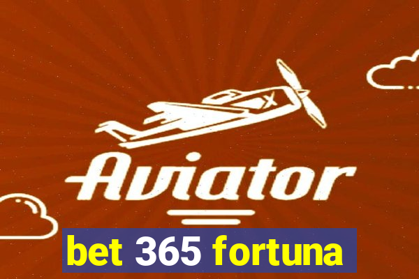 bet 365 fortuna