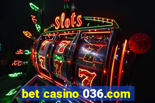 bet casino 036.com