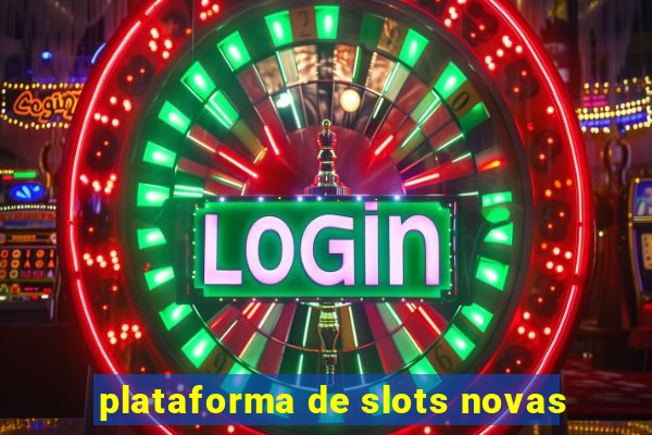 plataforma de slots novas