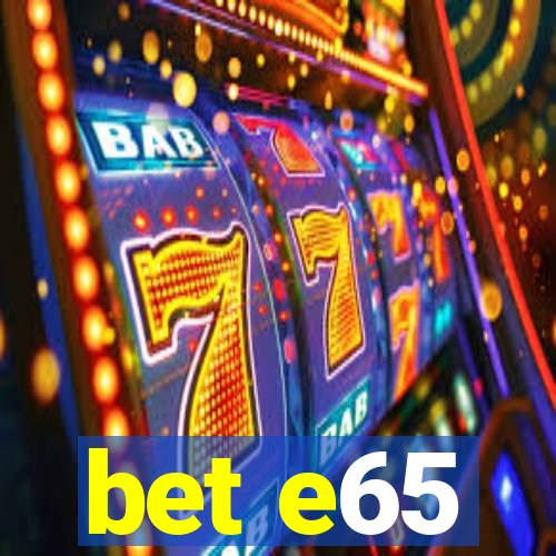 bet e65