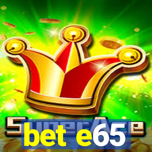 bet e65