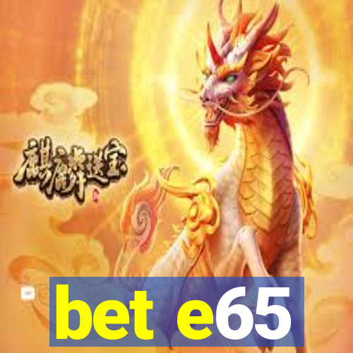 bet e65