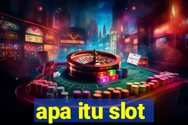 apa itu slot