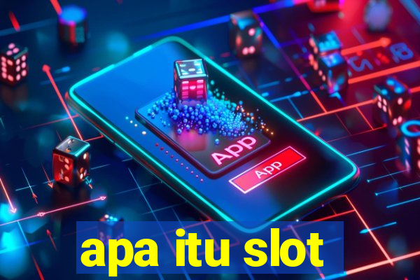 apa itu slot