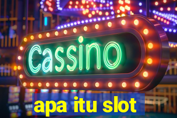 apa itu slot