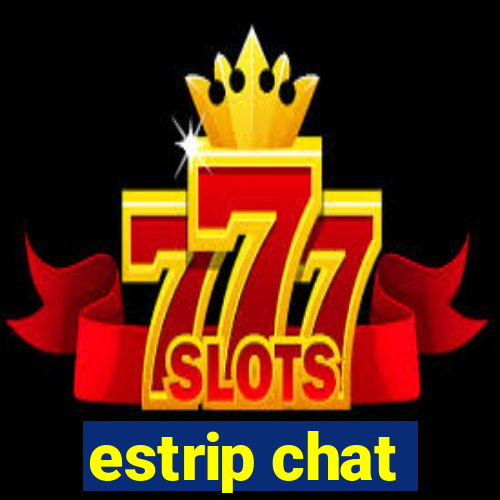 estrip chat