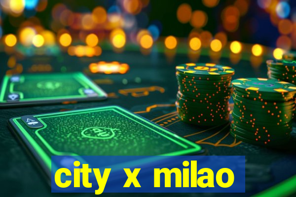 city x milao