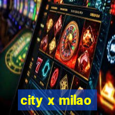 city x milao