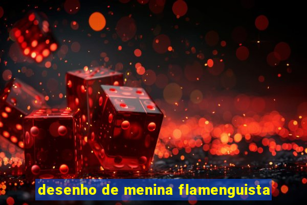 desenho de menina flamenguista