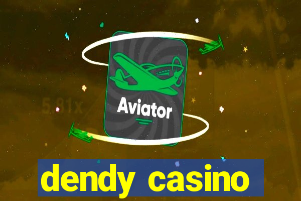 dendy casino