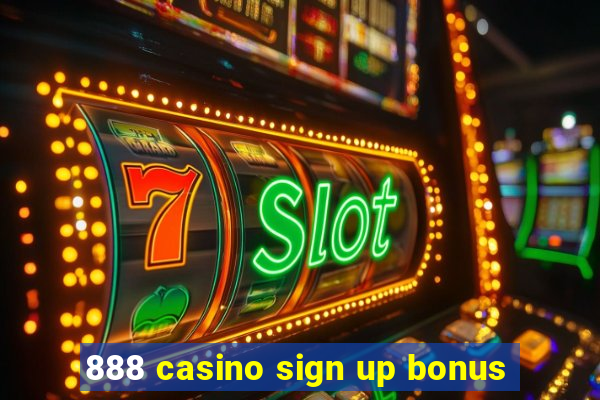 888 casino sign up bonus