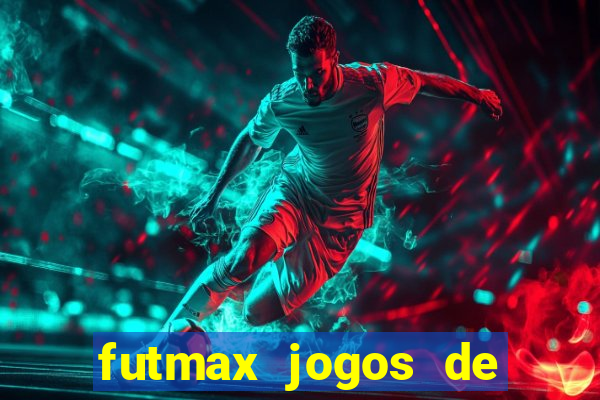 futmax jogos de hoje ao vivo