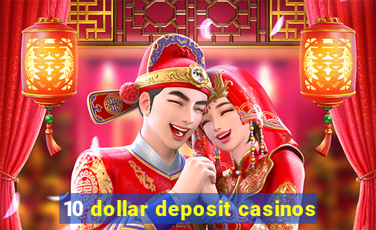 10 dollar deposit casinos