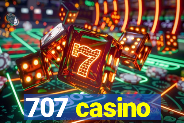 707 casino