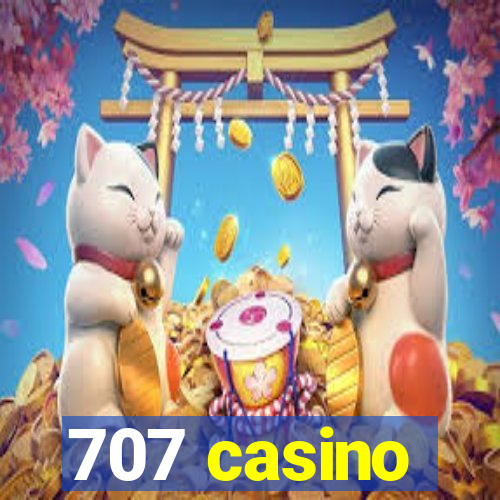 707 casino