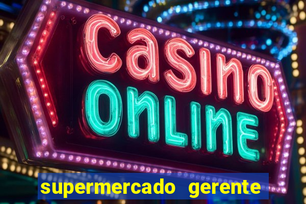 supermercado gerente simulator dinheiro infinito