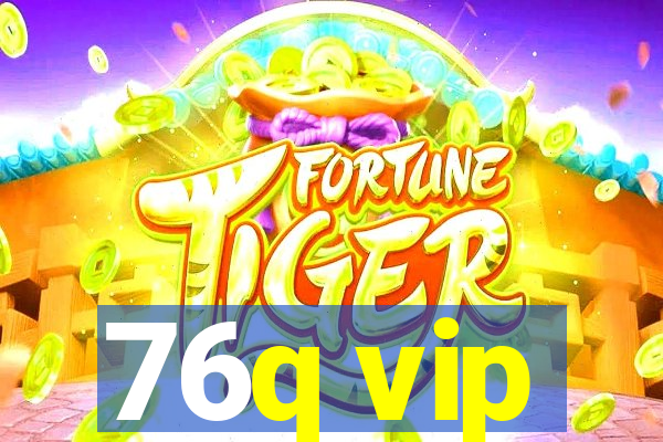 76q vip