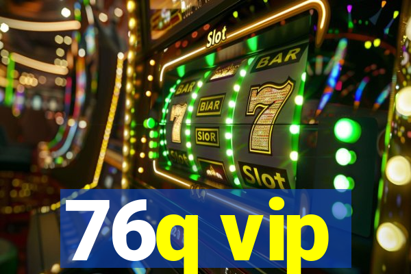 76q vip