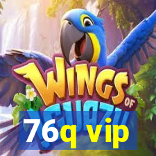 76q vip