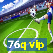 76q vip