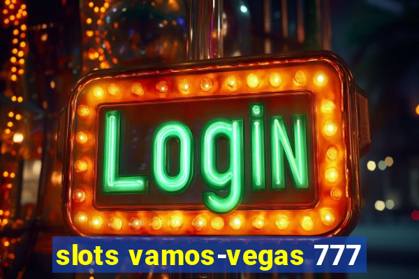 slots vamos-vegas 777