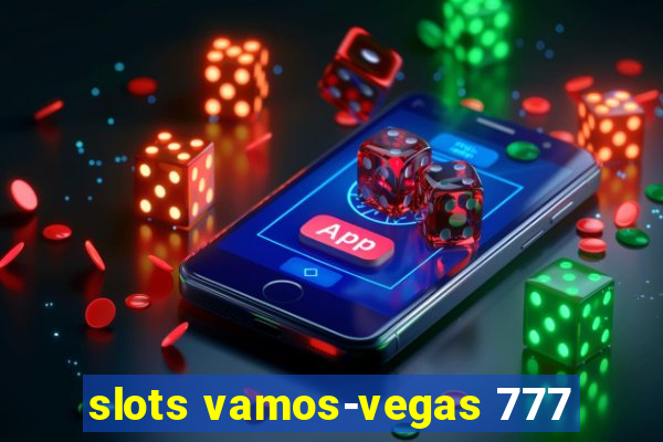 slots vamos-vegas 777