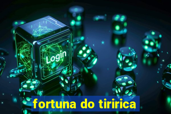 fortuna do tiririca