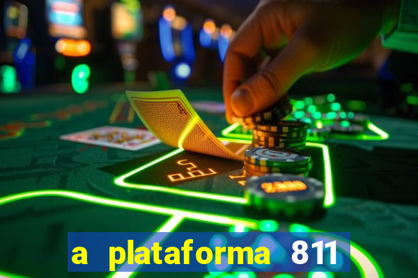 a plataforma 811 bet é confiável