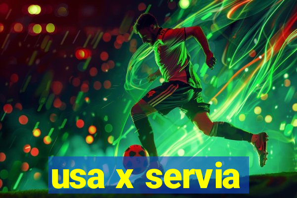 usa x servia