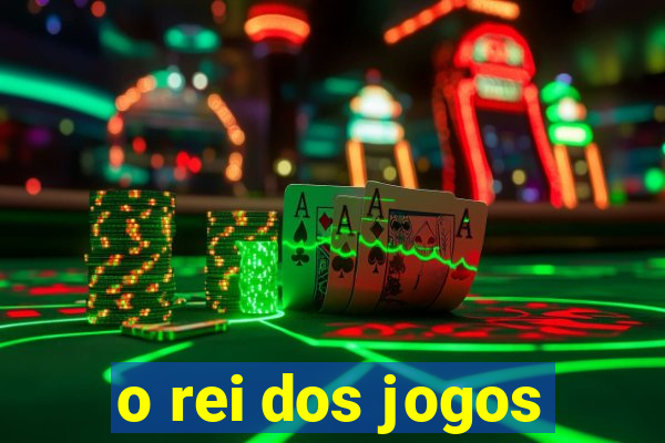 o rei dos jogos