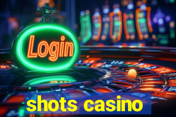 shots casino