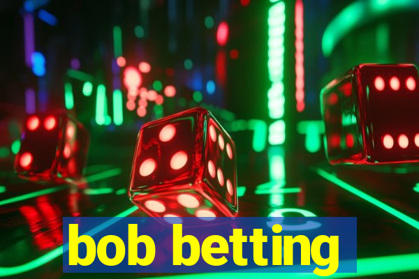 bob betting