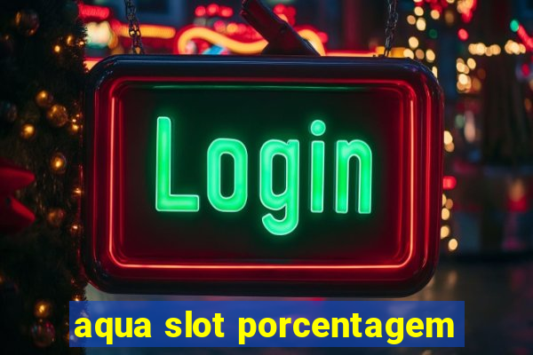 aqua slot porcentagem