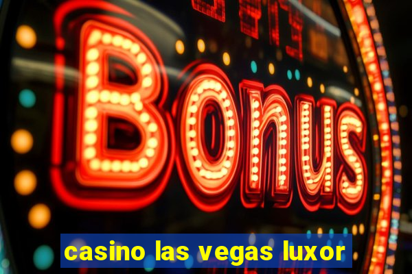 casino las vegas luxor