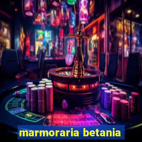 marmoraria betania