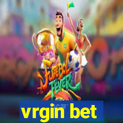 vrgin bet