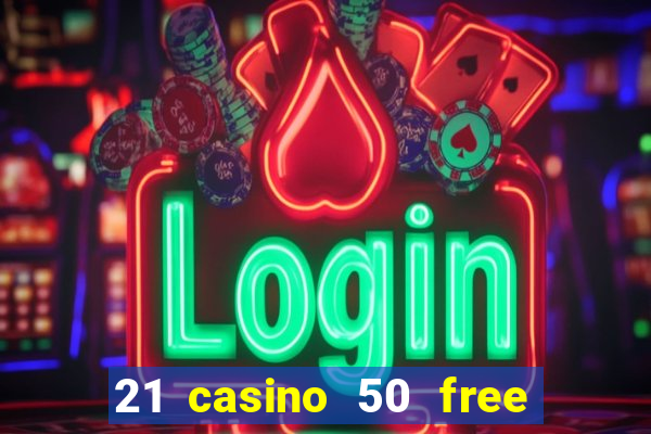 21 casino 50 free spins book of dead